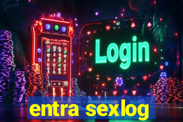 entra sexlog